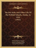 Cover: The Fur Seals And Other Life Of The Pribilof Islands, Alaska, In 1914 (1915) - Kessinger Publishing