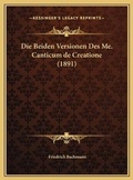 Cover: Die Beiden Versionen Des Me. Canticum de Creatione (1891) - Kessinger Publishing