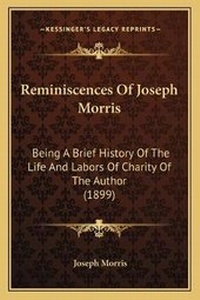 Enlarge image Cover: Reminiscences Of Joseph Morris - Kessinger Publishing