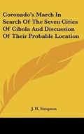 Cover: Coronado's March in Search of the Seven Cities of Cibola and Discussion of Their Probable Location - Kessinger Publishing