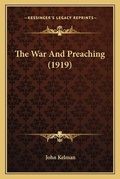 Cover: The War And Preaching (1919) - Kessinger Publishing
