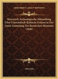 Cover: Historisch Archaologische Abhandlung Uber Unteritalisch-Keltische Gefasse in Der Vasen-Sammlung Des Bernischen Museums (1846) - Kessinger Publishing