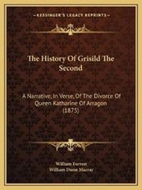 Enlarge image Cover: The History Of Grisild The Second - Kessinger Publishing