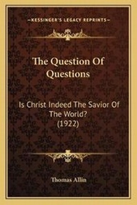 Enlarge image Cover: The Question Of Questions - Kessinger Publishing