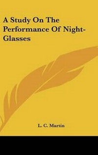 Enlarge image Cover: A Study on the Performance of Night-Glasses - Kessinger Publishing