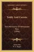 Cover: Teddy And Carrots - Kessinger Publishing