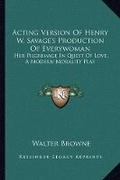 Cover: Acting Version Of Henry W. Savage's Production Of Everywoman - Kessinger Publishing