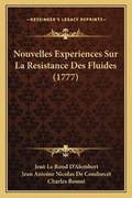 Cover: Nouvelles Experiences Sur La Resistance Des Fluides (1777) - Kessinger Publishing