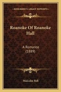 Cover: Roanoke Of Roanoke Hall - Kessinger Publishing