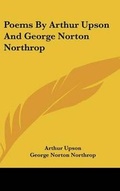 Cover: Poems by Arthur Upson and George Norton Northrop - Kessinger Publishing