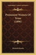 Cover: Prominent Women Of Texas (1896) - Kessinger Publishing