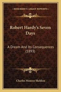 Enlarge image Cover: Robert Hardy's Seven Days - Kessinger Publishing