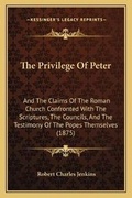 Cover: The Privilege Of Peter - Kessinger Publishing