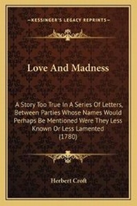 Enlarge image Cover: Love And Madness - Kessinger Publishing