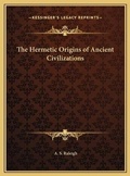 Cover: The Hermetic Origins of Ancient Civilizations - Kessinger Publishing