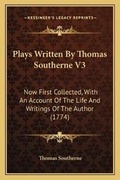 Cover: Plays Written By Thomas Southerne V3 - Kessinger Publishing