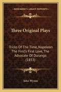 Cover: Three Original Plays - Kessinger Publishing