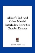 Cover: Allison's Lad And Other Martial Interludes - Kessinger Publishing