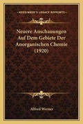 Cover: Neuere Anschauungen Auf Dem Gebiete Der Anorganischen Chemie (1920) - Kessinger Publishing