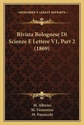 Cover: Rivista Bolognese Di Scienze E Lettere V1, Part 2 (1869) - Kessinger Publishing