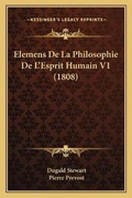 Cover: Elemens De La Philosophie De L'Esprit Humain V1 (1808) - Kessinger Publishing