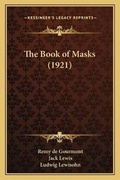 Cover: The Book of Masks (1921) - Kessinger Publishing