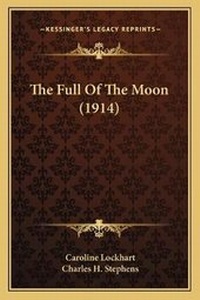 Enlarge image Cover: The Full Of The Moon (1914) - Kessinger Publishing