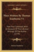 Cover: Plays Written By Thomas Southerne V1 - Kessinger Publishing