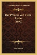 Cover: Der Prozess Von Tisza-Eszlar (1892) - Kessinger Publishing
