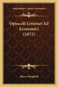 Cover: Opuscoli Letterari Ed Economici (1872) - Kessinger Publishing