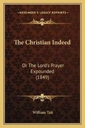 Cover: The Christian Indeed - Kessinger Publishing