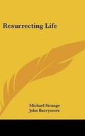 Cover: Resurrecting Life - Kessinger Publishing