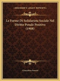 Bild: Le Forme Di Solidarieta Sociale Nel Diritto Penale Positivo (1908) - Kessinger Publishing