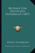 Cover: Beitrage Zum Deutschen Unterricht (1897) - Kessinger Publishing