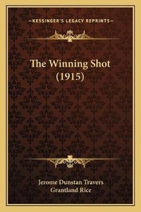 Enlarge image Cover: The Winning Shot (1915) - Kessinger Publishing