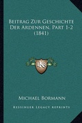Cover: Beitrag Zur Geschichte Der Ardennen, Part 1-2 (1841) - Kessinger Publishing