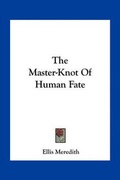 Cover: The Master-Knot Of Human Fate - Kessinger Publishing