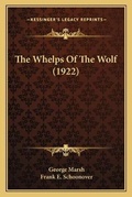 Cover: The Whelps Of The Wolf (1922) - Kessinger Publishing