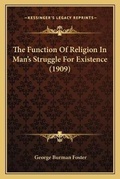 Cover: The Function Of Religion In Man's Struggle For Existence (1909) - Kessinger Publishing