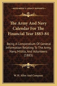 Abbildung von: The Army And Navy Calendar For The Financial Year 1883-84 - Kessinger Publishing