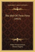 Cover: The Idyl Of Twin Fires (1915) - Kessinger Publishing