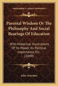 Cover: Parental Wisdom Or The Philosophy And Social Bearings Of Education - Kessinger Publishing
