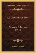 Cover: La Guerre Sur Mer - Kessinger Publishing