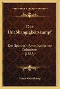 Cover: Der Unabhangigkeitskampf - Kessinger Publishing
