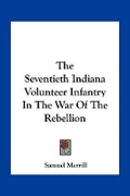 Cover: The Seventieth Indiana Volunteer Infantry In The War Of The Rebellion - Kessinger Publishing