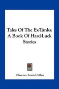 Cover: Tales Of The Ex-Tanks - Kessinger Publishing