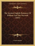 Cover: The Ancient English Romance Of William And The Werwolf (1832) - Kessinger Publishing