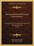 Cover: The Groundwork Of Practical Naval Gunnery - Kessinger Publishing