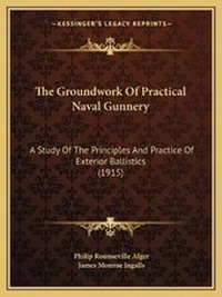 Enlarge image Cover: The Groundwork Of Practical Naval Gunnery - Kessinger Publishing