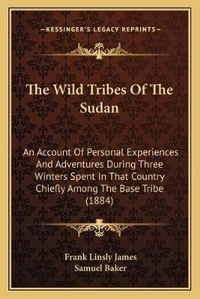 Enlarge image Cover: The Wild Tribes Of The Sudan - Kessinger Publishing